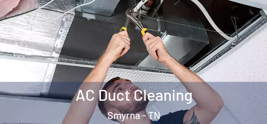  AC Duct Cleaning Smyrna - TN