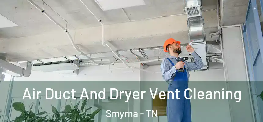  Air Duct And Dryer Vent Cleaning Smyrna - TN