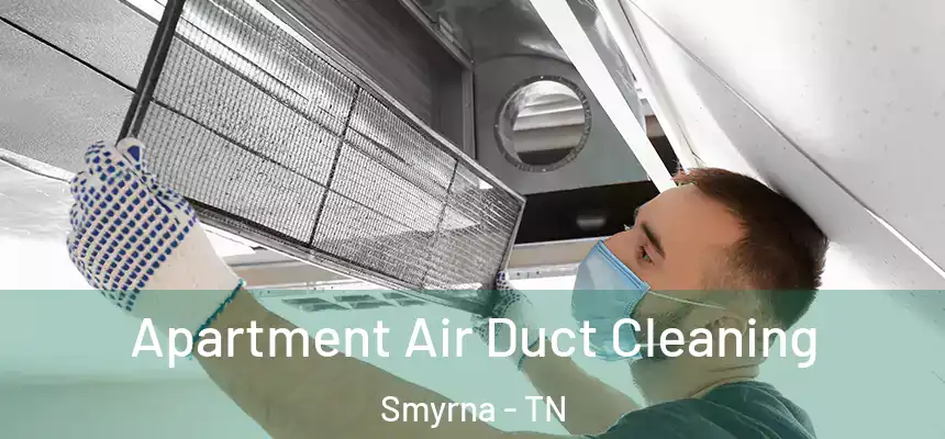  Apartment Air Duct Cleaning Smyrna - TN