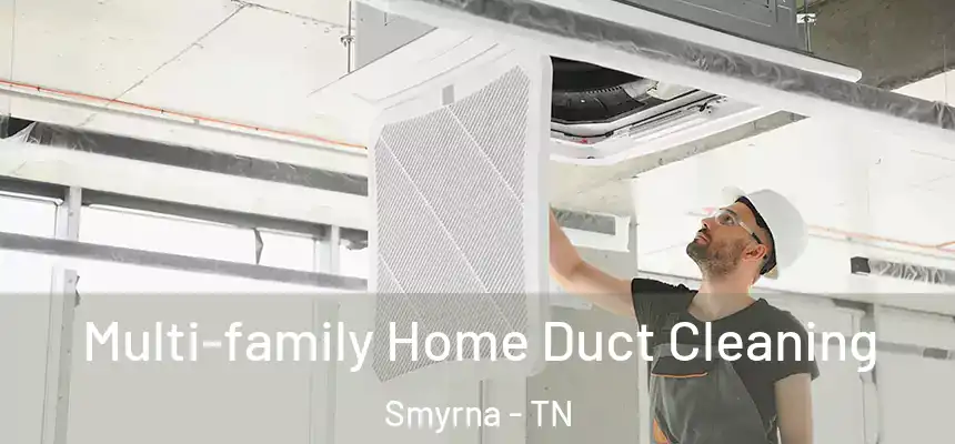  Multi-family Home Duct Cleaning Smyrna - TN