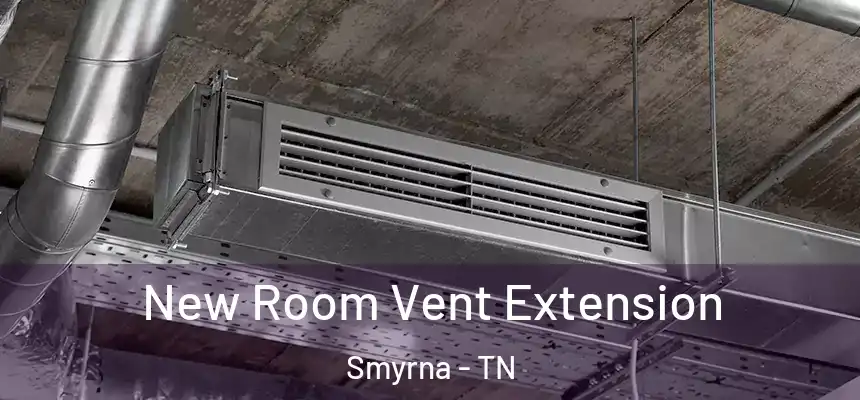 New Room Vent Extension Smyrna - TN