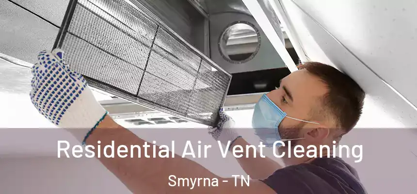 Residential Air Vent Cleaning Smyrna - TN