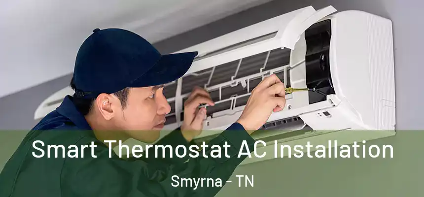 Smart Thermostat AC Installation Smyrna - TN